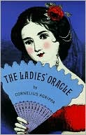 Ladies' Oracle: Founded on an Entire New Plan Which Never Fails to Reply to Any Question Asked