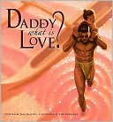 Daddy, What is Love?