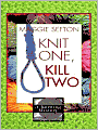 Knit One, Kill Two (Knitting Mystery Series #1)