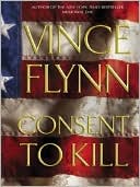 Consent to Kill (Mitch Rapp Series #6)