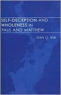 Self-Deception and Wholeness in Paul and Matthew