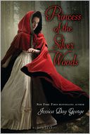 Princess of the Silver Woods by Jessica Day George: Book Cover