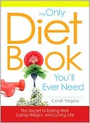 The Only Diet Book You'll Every Need: How to lose weight witout losing your mind