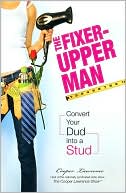 The Fixer-Upper Man: Turn Mr. Maybe into Mr. Right in 5 Easy Steps