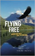 Flying Free: Answering God's Call to Freedom