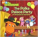 The Polka Palace Party: An Adventure in Teamwork (Backyardigans Series)