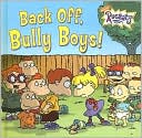 Back off, Bully Boys!