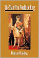 The Man Who Would Be King: Selected Stories of Rudyard Kipling