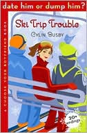 Ski Trip Trouble (Date Him or Dump Him? Series)