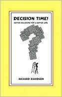 Decision Time! Better Decisions for a Better Life