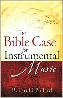 The Bible Case For Instrumental Music