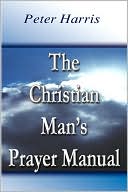 The Christian Man's Prayer Manual