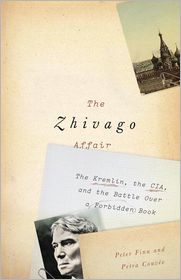 The Zhivago Affair: The Kremlin, the CIA, and the Battle Over a Forbidden Book