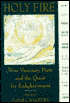 Holy Fire: Nine Visionary Poets and the Quest for Enlightenment