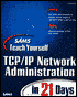 Sams Teach Yourself TCP/IP Network Administration in 21 Days