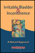 Irritable Bladder and Incontinence: A Natural Approach