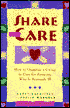 Share the Care: How to Organize a Group to Care for Someone Who Is Seriously Ill