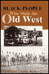 Black People Who Made the Old West