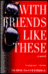 With Friends Like These