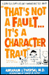 That's Not A Fault...It's a Character Trait