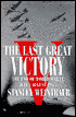 Last Great Victory: The End of World War II, July-August, 1945