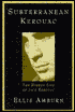 Subterranean Kerouac: The Hidden Life of Jack Kerouac
