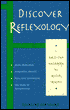 Discover Reflexology: A First-Step Handbook to Better Health