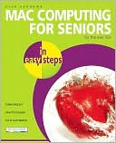 Mac Computing for Seniors in Easy Steps: For the Over-50s