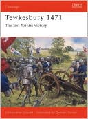 Tewkesbury 1471: The Last Yorkist Victory