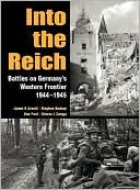 Into the Reich: Battles on Germany's Western Frontier 1944-1945