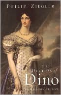 The Duchess of Dino: Chatelaine of Europe