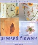Pressed Flowers: Decorative Projects to Enhance the Home (Inspirations Series)