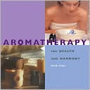 Aromatherapy: For Health and Harmony