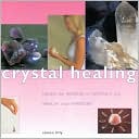 Crystal Healing: Using the Powers of Crystals for Health and Harmony (Guide for Life Series)