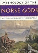 Mythology of the Norse Gods: Myths and Legends of the Nordic World