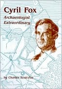 Cyril Fox: Archaeologist Extraordinary
