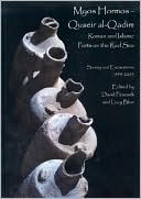 Myos Hormos Quseir Al-Qadim Roman and Islamic Ports on the Red Sea: Volume 1: Survey and Excavations 1999-2003