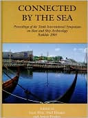 Connected by the Sea: Proceedings of the Tenth International Symposium on Boat and Ship Archaeology, Denmark 2003
