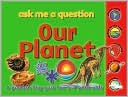 Our Planet: Ask Me A Question: A Picture Flip Quiz for 5-7 Year Olds