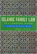 Islamic Family Law in A Changing World: A Global Resource Book