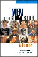 Men of the Global South: A Reader (Global Masculinities Series)
