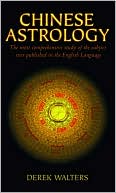 Chinese Astrology: The Most Comprehensive Study of the Subject Ever Published in the English Language
