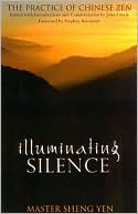 Illuminating Silence: The Practice of Chinese Zen