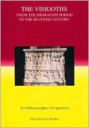 The Visigoths from the Migration Period to the Seventh Century: An Ethnographic Perspective