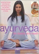 Ayurveda for Beauty and Health: Glowing Fitness and Natural Well-Being from the Ancient Beauty Secrets of India