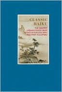 Classic Haiku: The Greatest Japanese Poetry from Basho, Buson, Issa, Shiki, and Their Followers