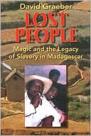 Lost People: Magic and the Legacy of Slavery in Madagascar