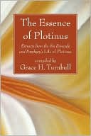 The Essence of Plotinus: Extracts from the Six Enneads and Porphyry's Life of Plotinus