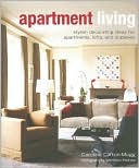 Apartment Living: Stylish Decorating Ideas for Apartments, Lofts, and Duplexes