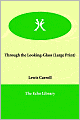 Through The Looking-Glass (Large Print)